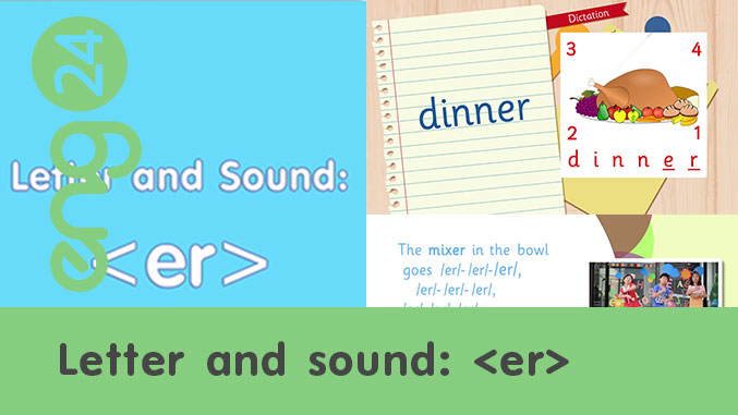 Letter and sound: <er>